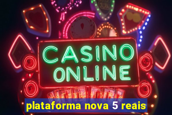 plataforma nova 5 reais